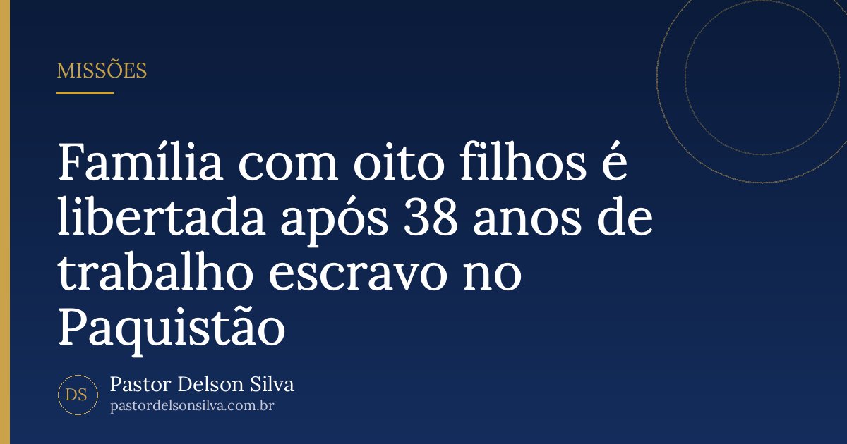 Família com oito filhos é libertada após 38 anos de trabalho escravo no Paquistão