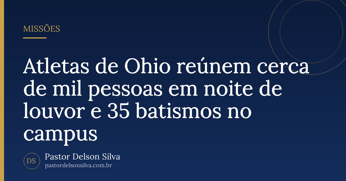 Atletas de Ohio reúnem cerca de mil pessoas em noite de louvor e 35 batismos no campus