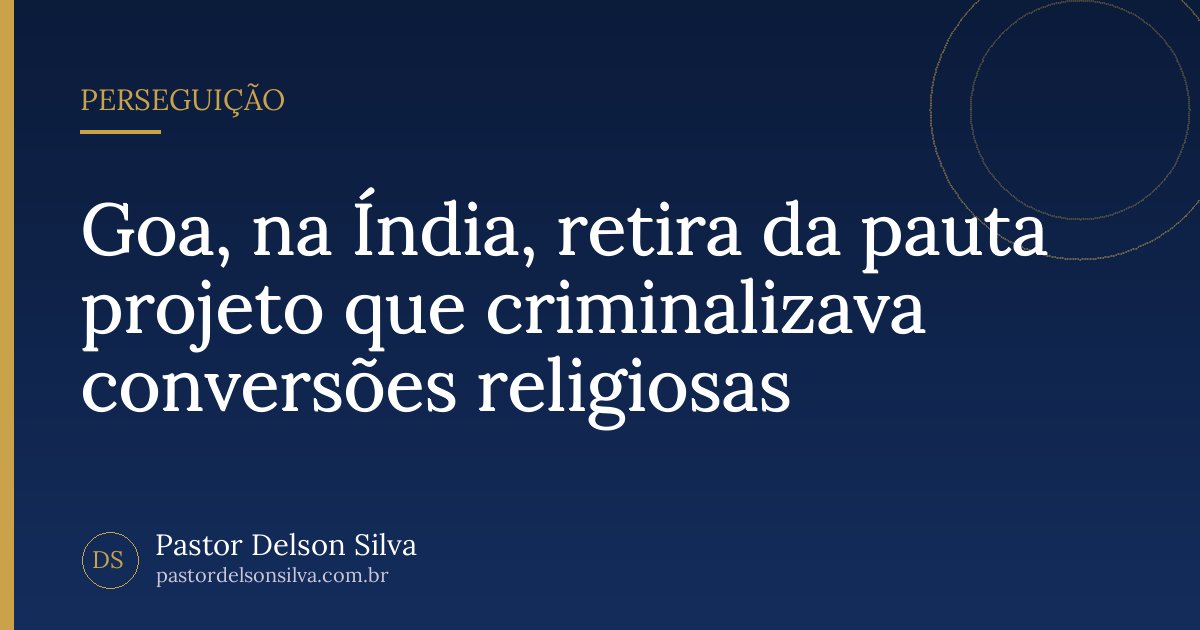 Goa, na Índia, retira da pauta projeto que criminalizava conversões religiosas