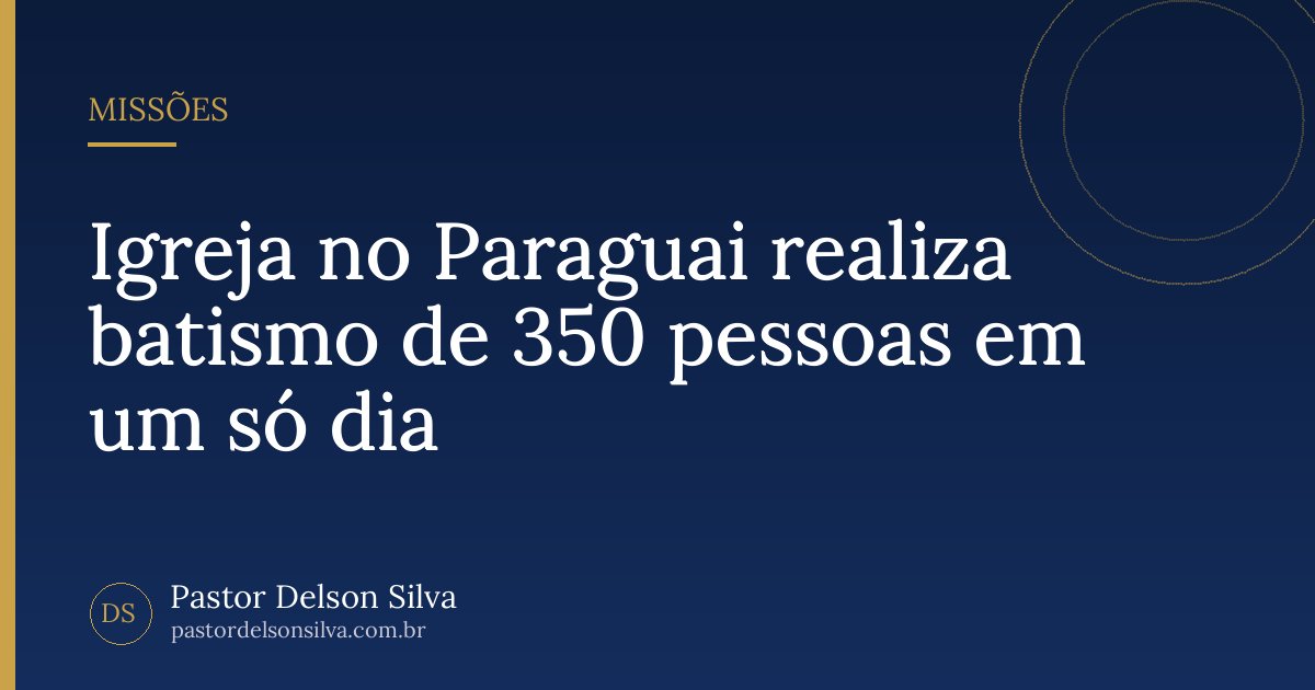 Igreja no Paraguai realiza batismo de 350 pessoas em um só dia