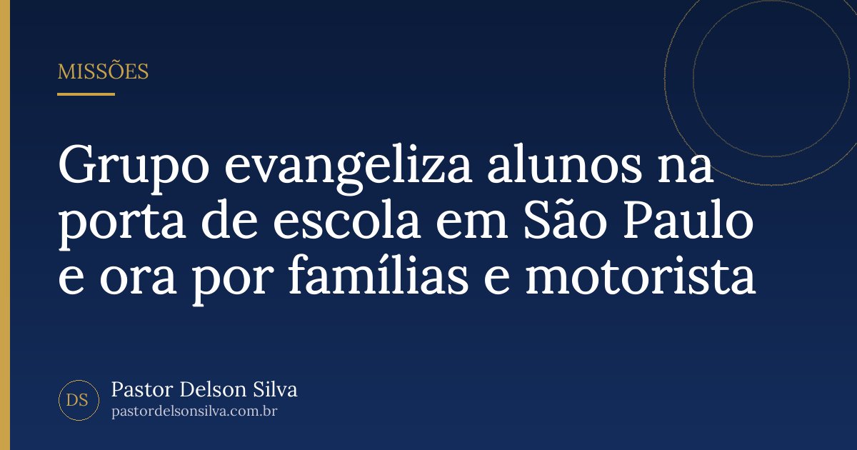 Grupo evangeliza alunos na porta de escola em São Paulo e ora por famílias e motorista