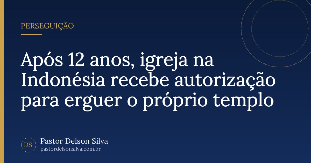 Após 12 anos, igreja na Indonésia recebe autorização para erguer o próprio templo