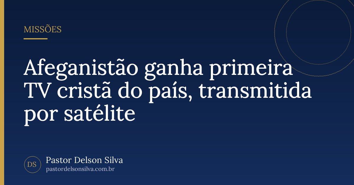 Afeganistão ganha primeira TV cristã do país, transmitida por satélite