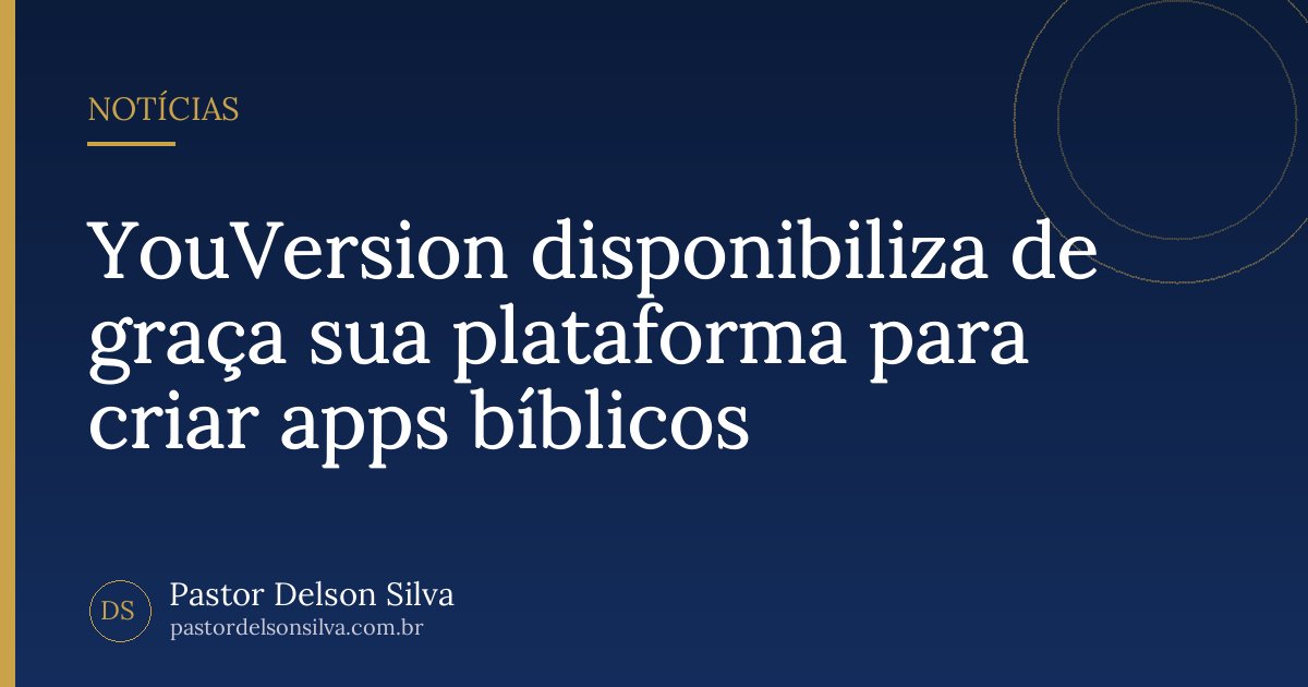 YouVersion disponibiliza de graça sua plataforma para criar apps bíblicos