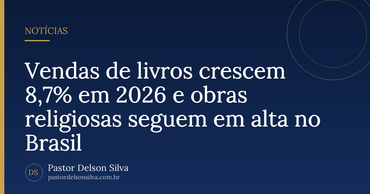 Vendas de livros crescem 8,7% em 2026 e obras religiosas seguem em alta no Brasil