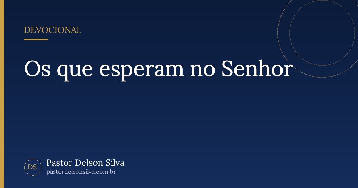 Os que esperam no Senhor