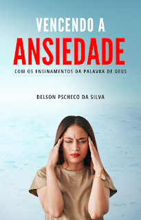 Vencendo a Ansiedade - Com os Ensinamentos da Palavra de Deus